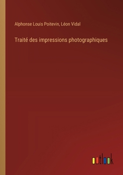 Paperback Traité des impressions photographiques [French] Book