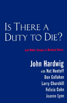 Paperback Is There a Duty to Die?: And Other Essays in Bioethics Book