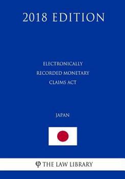 Paperback Electronically Recorded Monetary Claims Act (Japan) (2018 Edition) Book