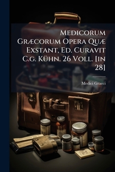 Paperback Medicorum Græcorum Opera Quæ Exstant, Ed. Curavit C.g. Kühn. 26 Voll. [in 28] Book