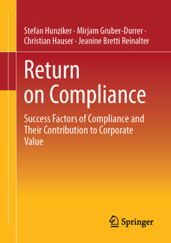 Return on Compliance: Success Factors of Compliance and Their Contribution to Corporate Value