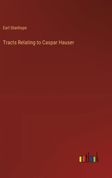 Hardcover Tracts Relating to Caspar Hauser Book