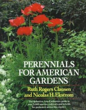 Hardcover Perennials for American Gardens: The Definitive A-To-Z Reference Guide to Over 3,000 Species, Cultivars and Hybrids for Gardeners Across the Country Book