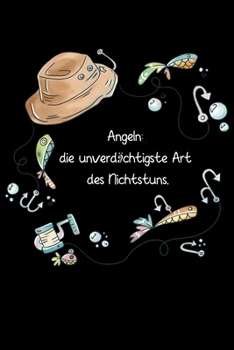 Paperback Angeln: die unverdächtigste Art des Nichtstuns: witziges Fangbuch [German] Book