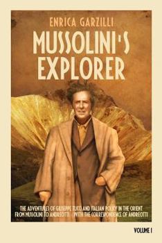 Mussolini's Explorer: The Adventures of Giuseppe Tucci and Italian Policy in the Orient from Mussolini to Andreotti. With the Correspondence of Giulio Andreotti (#1)