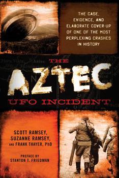 Paperback The Aztec UFO Incident: The Case, Evidence, and Elaborate Cover-Up of One of the Most Perplexing Crashes in History Book