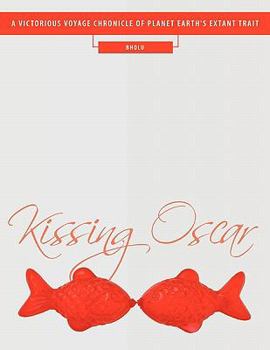 Kissing Oscar: A Victorious Voyage Chronicle of Planet Earth's Extant Trait