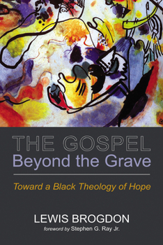 Paperback The Gospel Beyond the Grave: Toward a Black Theology of Hope Book