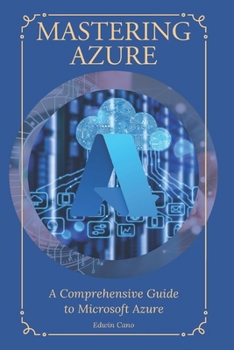 Paperback Mastering Azure: A Comprehensive Guide to Microsoft Azure Book