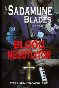 Paperback The Sadamune Blades - A Trilogy: Book Two: Blood Negotiator Book