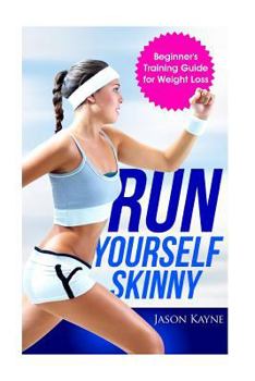 Paperback Run Yourself Skinny: The Beginner's Training Guide for Weight Loss Book