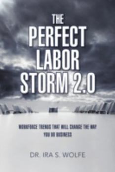 Paperback The Perfect Labor Storm 2.0: Workforce Trends That Will Change Business Book