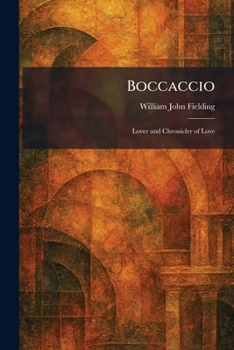 Boccaccio: Lover and Chronicler of Love