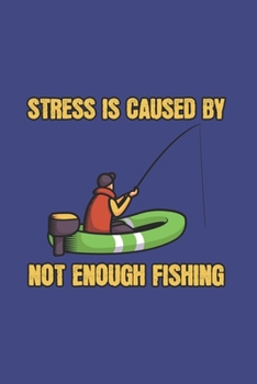 Paperback Stress Is Caused By Not Enough Fishing: Funny Angling 2020 Planner - Weekly & Monthly Pocket Calendar - 6x9 Softcover Organizer - For Fishing Dad, Fly Book