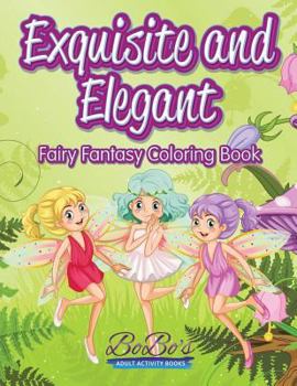 Paperback Exquisite and Elegant: Fairy Fantasy Coloring Book