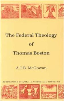 Paperback Federal Theology of Thomas Boston (Rutherford Studies: Historical Theology) Book