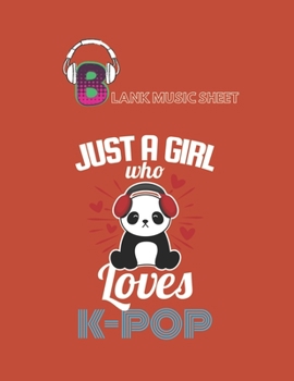 Paperback Blank Music Sheet: South Korea Inspired Girl Who Loves Kpop Panda Blank Music Sheet NoteBook Composition Sheets Kpop for Girls Teens Kids Book