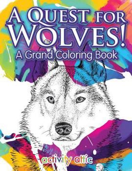 Paperback A Quest for Wolves! A Grand Coloring Book