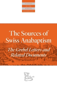 Paperback The Sources of Swiss Anabaptism: The Grebel Letters and Related Documents Book