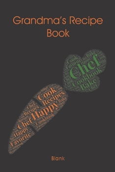 Grandma's Recipe Book Blank: Grandmas Recipe Book  - My Favorite Recipes - Create Your Own Cookbook To Write In -  Great Gift for Grandma's - DIY Cookbook that can be passed on to Family Members