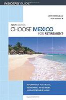 Paperback Choose Mexico for Retirement: Information for Travel, Retirement, Investment, and Affordable Living Book