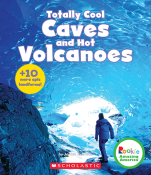 Hardcover Totally Cool Caves and Hot Volcanoes (Rookie Amazing America) Book