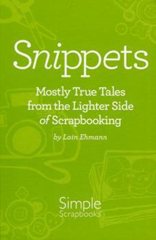 Hardcover Snippets: Mostly True Tales from the Lighter Side of Scrapbooking Book