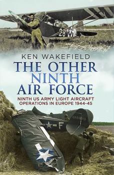 Hardcover The Other Ninth Air Force: Ninth US Army Light Aircraft Operations in Europe, 1944-45 Book