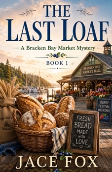 Paperback The Last Loaf: A Bracken Bay Market Mystery, Book One Book