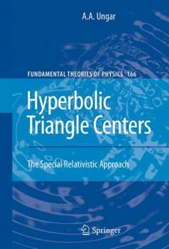 Hardcover Hyperbolic Triangle Centers: The Special Relativistic Approach Book