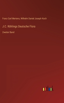 Hardcover J.C. Röhlings Deutsche Flora: Zweiter Band [German] Book