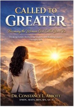 CALLED TO GREATER: Becoming The Woman God Called You to Be