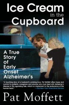 Hardcover Ice Cream in the Cupboard: A True Story of Early Onset Alzheimer's Book