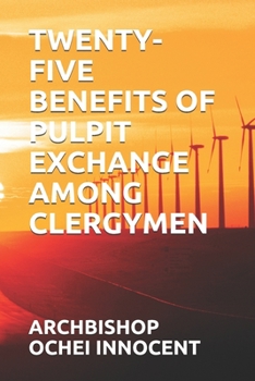 Paperback Twenty-Five Benefits of Pulpit Exchange Among Clergymen Book