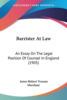 Paperback Barrister At Law: An Essay On The Legal Position Of Counsel In England (1905) Book
