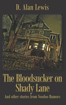Paperback The Blood Sucker on Shady Lane: And other stories from Voodoo Rumors Book