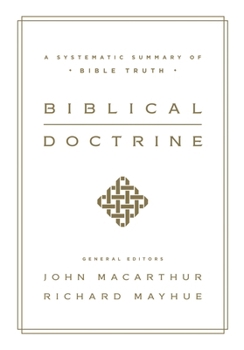 Hardcover Biblical Doctrine: A Systematic Summary of Bible Truth Book