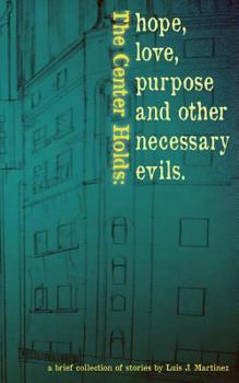 Paperback The Center Holds: Hope, Love, Purpose and Other Necessary Evils Book