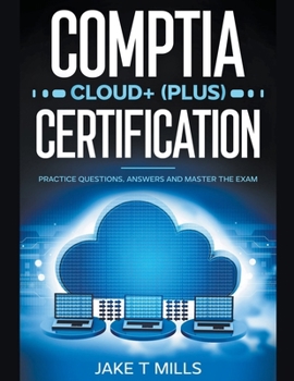 Paperback CompTIA Cloud+ (Plus) Certification Practice Questions, Answers and Master the Exam Book