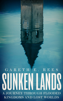 Hardcover Sunken Lands: A Journey Through Flooded Kingdoms and Lost Worlds Book