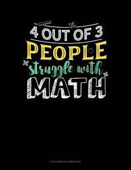 Paperback 4 Out Of 3 People Struggle With Math: 6 Columns Columnar Pad Book