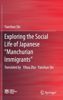 Hardcover Exploring the Social Life of Japanese "Manchurian Immigrants" Book