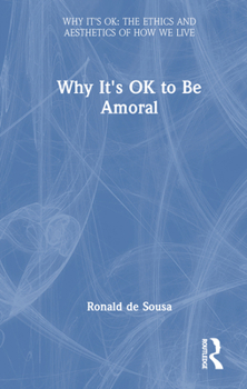 Hardcover Why It's Ok to Be Amoral Book