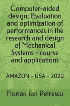 Paperback Computer-aided design; Evaluation and optimization of performances in the research and design of Mechanical Systems - course and applications: Amazon Book