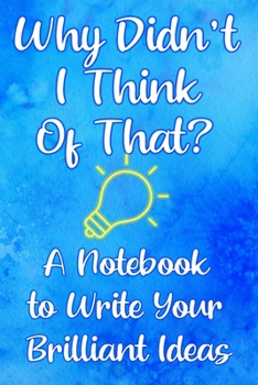 Paperback Why Didn't I Think of That?: A Notebook to Write In When Creating a Product Book