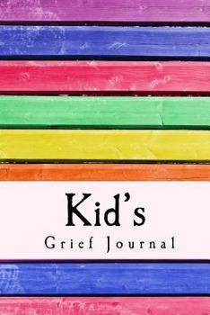 Kid's Grief Journal: Grief Work Diary For Bereaved Children