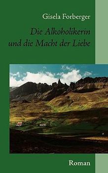 Paperback Die Alkoholikerin und die Macht der Liebe [German] Book