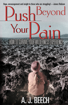 Paperback Push Beyond Your Pain: How to Survive Your Wilderness Experience Book