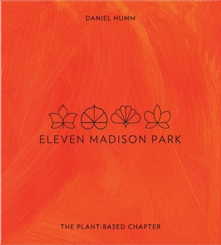 Hardcover Eleven Madison Park: The Plant-Based Chapter Book