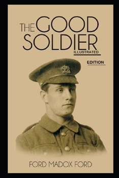 The Good Soldier By Ford Madox Ford (Illustrated Edition)
